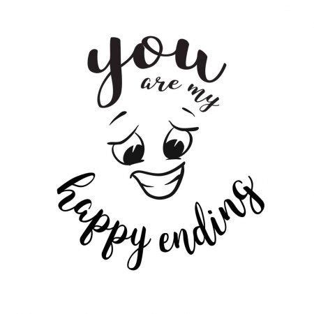 Love doesn't always give you the happy ending. You are my happy ending Quote around smiling Face - Stock ...