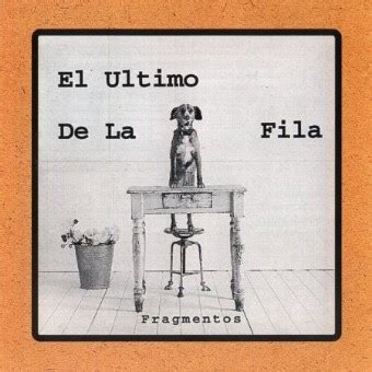 Listen to the best music from el último de la fila. MUTANT SOUNDS: El último de la fila- Fragmentos ,CD,1987,Spain