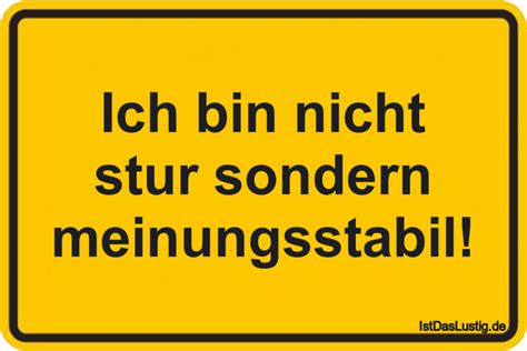 Schmunzelstein text vorlage / schmunzelstein gedicht zum ausdrucken : Ich bin nicht stur sondern meinungsstabil! ... gefunden ...