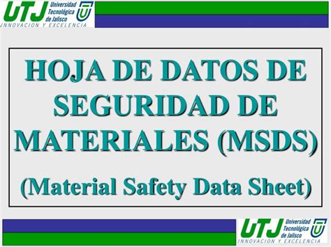 The safety data sheet explains what you need to know to safely work with a chemical. PPT - HOJA DE DATOS DE SEGURIDAD DE MATERIALES (MSDS ...