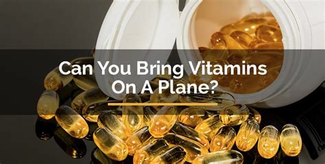 Because bringing soil into the u.s. Can You Bring Vitamins On A Plane? Here's What You Need To ...