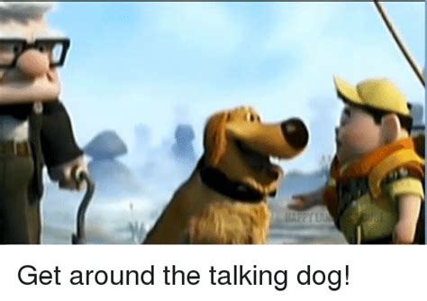 Fastest way to caption a meme. Get Around the Talking Dog! | Dogs Meme on SIZZLE