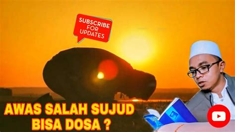 Hal ini juga disebutkan dalam hadist shahih. CARA SUJUD TILAWAH DAN SUJUD SYUKUR YG BENAR || TGH ...