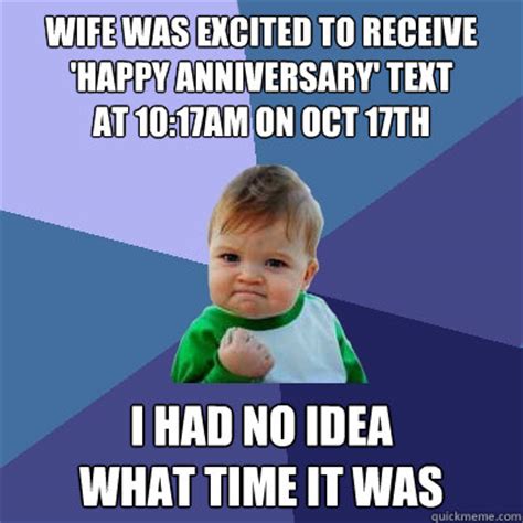 9 out of 10 husbands. Wife was excited to receive 'Happy Anniversary' text at 10:17am on Oct 17th I had no idea what ...