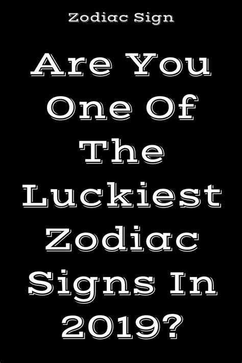 2021 horoscope really does prove that we are all in for some truly unforgettable moments and immense transformation. Are You One Of The Luckiest Zodiac Signs In 2019? | Zodiac ...