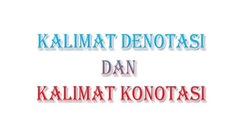 Kalimat konotasi yang menimbulkan nilai rasa positif disebut kalimat konotasi positif sedangkan kalimat yang salah satu contoh konotasi negatif adalah kalimat pada gambar di atas. Pengertian Kalimat Denotasi dan Kalimat Konotasi Beserta ...