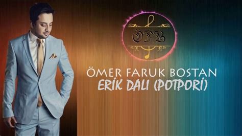 Omer faruk bostan erik dali. ÖMER FARUK BOSTAN - ERİK DALI POTPORİ 7 DK. KARAOKE 2020 ...