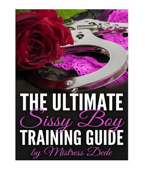 Become the sissy you always want to be! The Ultimate Sissy Boy Training Guide by Mistress Dede: Buy The Ultimate Sissy Boy Training ...