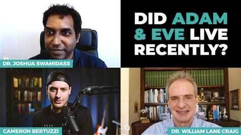 Maybe you would like to learn more about one of these? Did Adam & Eve Live Recently? | Dr. Craig & Dr. Swamidass ...