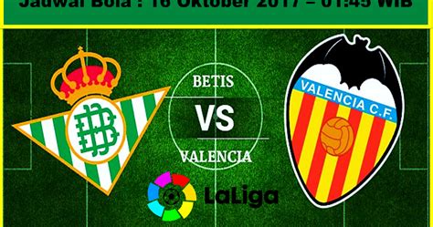 Teams real betis valencia played so far 39 matches. Prediksi Skor Real Betis Vs Valencia 16 Oktober 2017